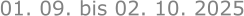 01. 09. bis 02. 10. 2025